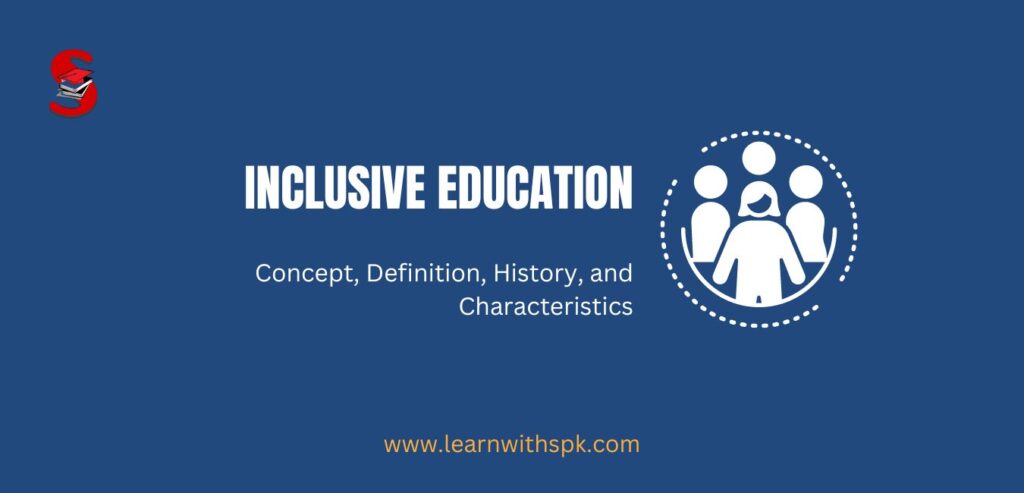 What is Inclusive Education? What are the Characteristics of Inclusive Education